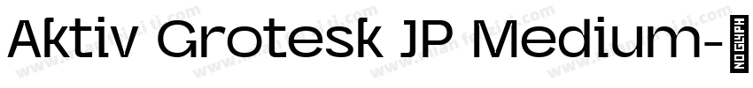 Aktiv Grotesk JP Medium字体转换